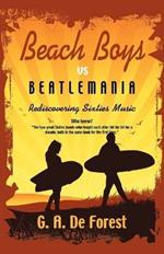 BEACH BOYS Vs Beatlemania: Rediscovering Sixties Music