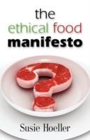 THE Ethical Food Manifesto: Changing America One Shopping Cart at a Time