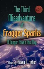 THE Third Misadventure of Fragger Sparks: A Ranger Paves the Way