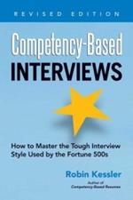 Competency-Based Interviews: How to Master the Tough Interview Style Used by the Fortune 500s