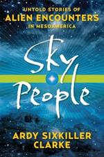 Sky People: Untold Stories of Alien Encounters in Mesoamerica