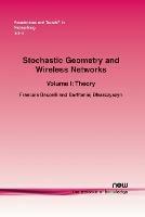 Stochastic Geometry and Wireless Networks: Volume I Theory