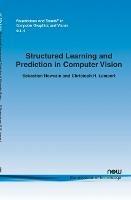 Structured Learning and Prediction in Computer Vision