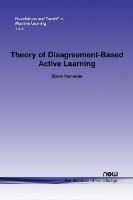 Theory of Disagreement-Based Active Learning