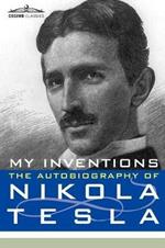 My Inventions: The Autobiography of Nikola Tesla