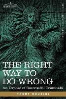 The Right Way to Do Wrong: An Expose of Successful Criminals