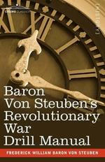 Baron Von Steuben's Revolutionary War Drill Manual