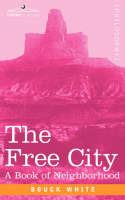 The Free City: A Book of Neighborhood