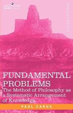 Fundamental Problems: The Method of Philosophy as a Systematic Arrangement of Knowledge