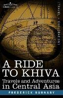 A Ride to Khiva: Travels and Adventures in Central Asia