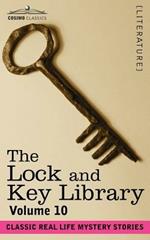 The Lock and Key Library: Classic Real Life Mystery Stories Volume 10