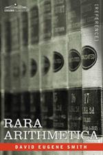 Rara Arithmetica: A Catalogue of the Arithmetics Written Before the Year 1601