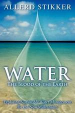 Water: The Blood of the Earth - Exploring Sustainable Water Management for the New Millennium