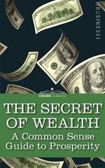 The Secret of Wealth: A Common Sense Guide to Prosperity