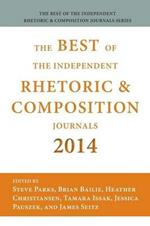 Best of the Independent Journals in Rhetoric and Composition 2014