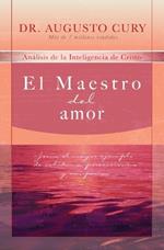 El Maestro del amor: Jesús, el ejemplo más grande de sabiduría, perseverancia y compasión