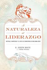 La naturaleza del liderazgo: Reptiles, mamiferos y el desafio de convertirse en buen lider