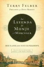 La leyenda del monje y el mercader: Doce claves para vivir exitosamente