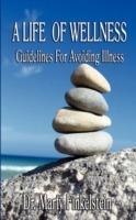 A Life of Wellness: Guidelines For Avoiding Illness