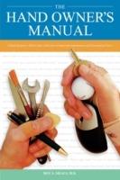 The Hand Owner's Manual: A Hand Surgeon's Thirty-Year Collection of Important Information and Fascinating Facts