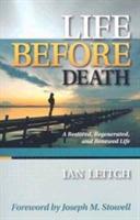 Life Before Death: A Restored, Regenerated, and Renewed Life