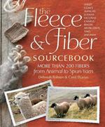 The Fleece & Fiber Sourcebook: More Than 200 Fibers from Animal to Spun Yarn