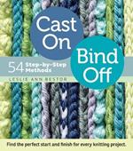 Cast On, Bind Off: 54 Step-by-Step Methods