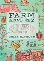 Farm Anatomy: The Curious Parts and Pieces of Country Life