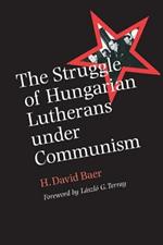 The Struggle of Hungarian Lutherans under Communism