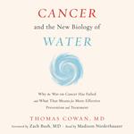 Cancer and the New Biology of Water