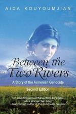 Between the Two Rivers: A Story of the Armenian Genocide Second Edition