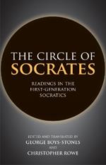 The Circle of Socrates: Readings in the First-Generation Socratics