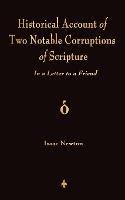 A Historical Account Of Two Notable Corruptions Of Scripture: In A Letter To A Friend