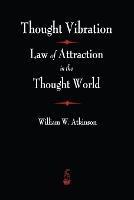 Thought Vibration: The Law of Attraction In The Thought World