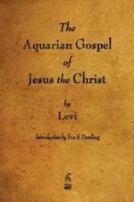 The Aquarian Gospel of Jesus the Christ