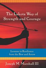 The Lakota Way of Strength and Courage