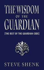 The Wisdom of the Guardian [The Best of the Guardian Code]