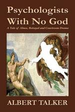 Psychologists With No God: A Tale of Abuse, Betrayal and Courtroom Drama