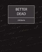 Better Dead - J.M.Barrie