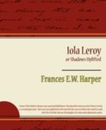 Iola Leroy or Shadows Uplifted