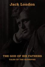 The God of His Fathers: Tales of the Klondyke