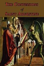 The Confessions of Saint Augustine - Complete Thirteen Books