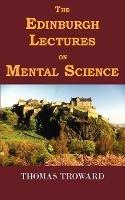 The Edinburgh Lectures on Mental Science