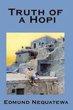 Truth of a Hopi: Stories Relating to the Origin, Myths and Clan Histories of the Hopi