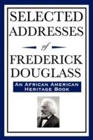 Selected Addresses of Frederick Douglass (An African American Heritage Book)