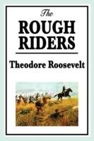 The Rough Riders by Theodore Roosevelt: The Rough Riders