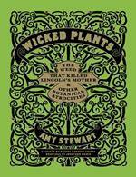 Wicked Plants: The Weed That Killed Lincoln's Mother and Other Botanical Atrocities