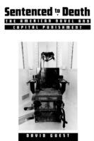 Sentenced to Death: The American Novel and Capital Punishment