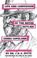 Life and Confession of the Noted Outlaw James Copeland