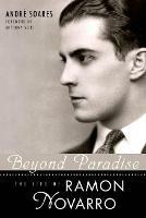 Beyond Paradise: The Life of Ramon Novarro